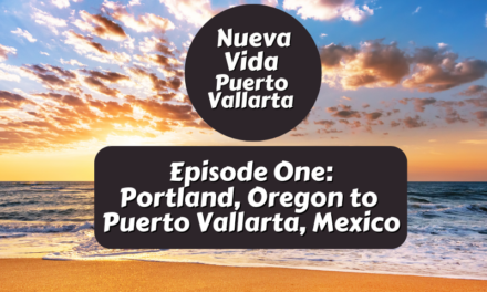 Episode One: Portland, Oregon to Puerto Vallarta, Mexico