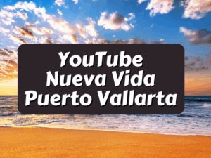 YouTube Channel Nueva Vida Puerto Vallarta 